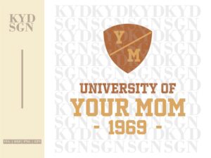 University of Your Mom SVG, PNG Download file