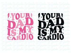 Your Dad Is My Cardio SVG
