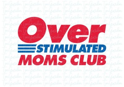 Funny Over stimulated Moms Club svg