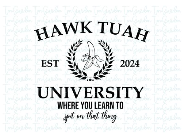 Hawk Tuah University 2024 SVG
