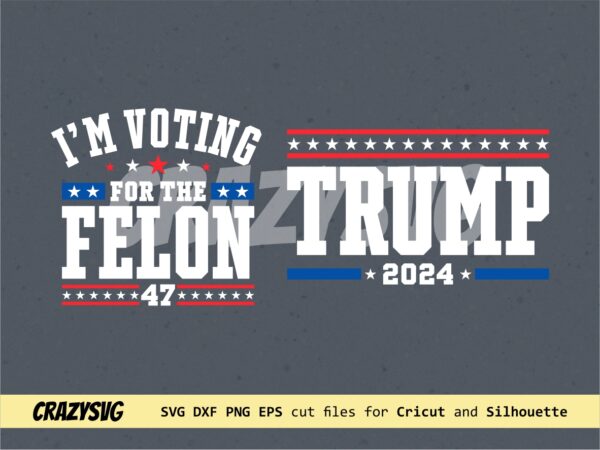 I'm Voting For The Felon for President 2024