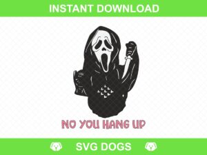 Scream Ghost Face No You Hang Up First SVG, Ghost Face Calling PNG, Funny Halloween Printable