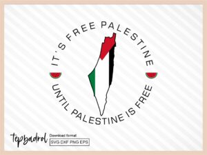 Free Palestine Until Palestine is Free SVG Cut Files, PNG