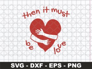 Must Be Love SVG eps