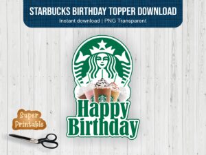 Starbucks Birthday Topper Download