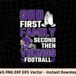 God First, Family second then Minnesota Vikings football SVG