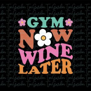 Gym Now, Wine Later SVG, Gym T-Shirt Design